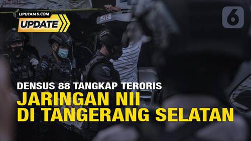 Liputan6 Update: Densus 88 Tangkap Teroris Jaringan NII di Tangerang Selatan