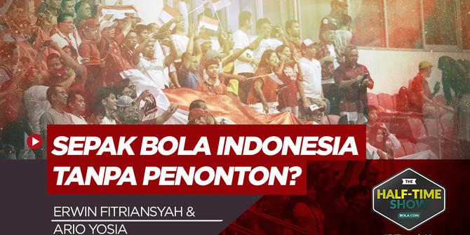 VIDEO: Half-Time Show, Menuju Piala Menpora 2021 dan Bagaimana Sepak Bola Tanpa Penonton?