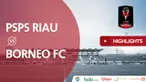 Berita video highlights Piala Presiden 2018 antara PSPS Riau Vs Pusamania Borneo FC 0-3.