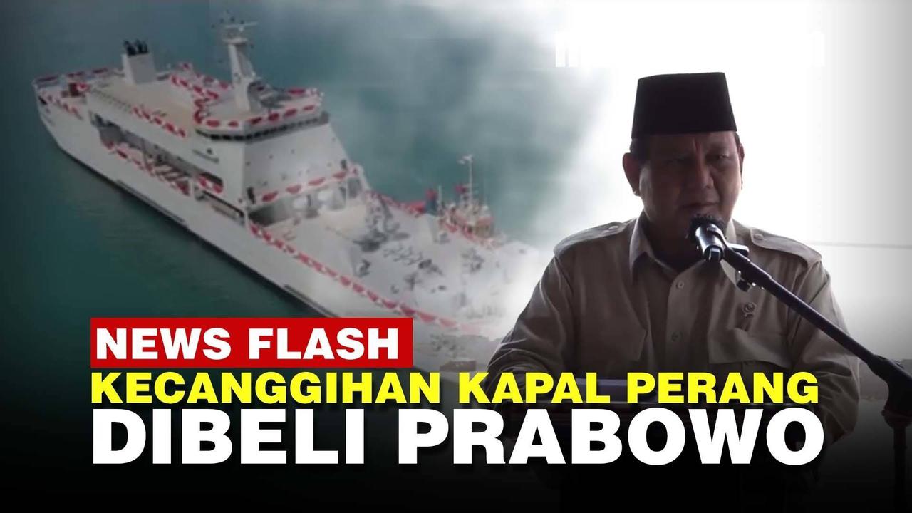 VIDEO: Spesifikasi 2 kapal Perang Buatan RI Dibeli Prabowo Wujudkan Mimpi Jokowi
