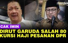 VIDEO: Cak Imin Sebut Bos Garuda Salah Ngomong soal DPR Minta 80 Kursi untuk Haji