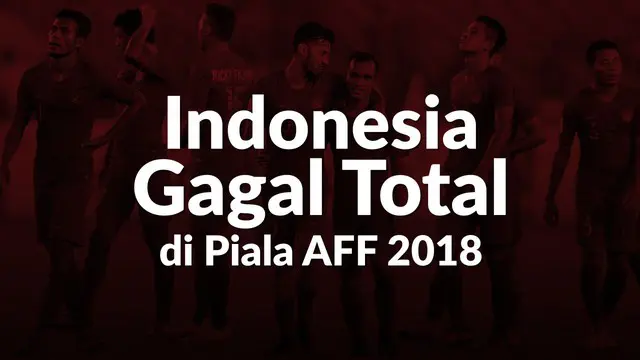 Timnas Indonesia dipastikan tersingkir dari persaingan Piala AFF 2018 setelah tidak mampu lolos dari Grup B.