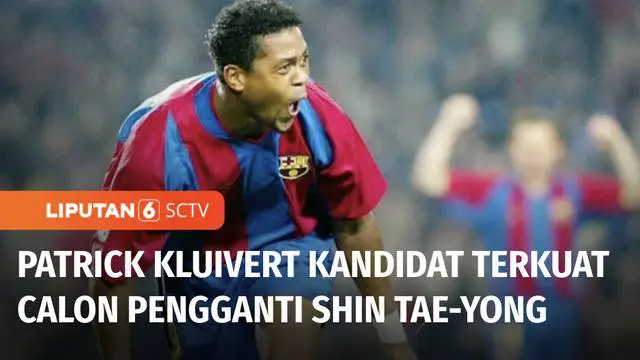 VIDEO: Patrick Kluivert Calon Pengganti Shin Tae-yong, Mantan Striker AC Milan dan Barcelona