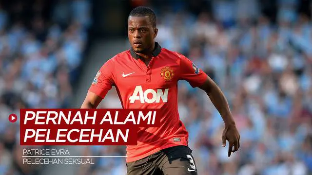 Berita Video, Mantan Bek Manchester United, Patrice Evra Ungkap Pernah Alami Pelecehan Seksual Sewaktu Kecil