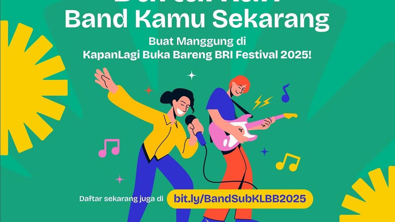 Mau Ikutan Tampil di KapanLagi Buka Bareng BRI Festival 2025? Segera Daftarkan Band Kamu Sekarang!