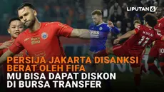 Mulai dari Persija Jakarta disanksi berat oleh FIFA hingga MU bisa dapat diskon di bursa transfer, berikut sejumlah berita menarik News Flash Showbiz Liputan6.com.