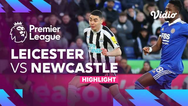 Berita Video, Highlights Leicester City Vs Newcastle United pada Senin (26/12/2022)