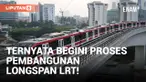 Begini Pembangunan Longspan LRT, Karya Anak Bangsa Ternyata!