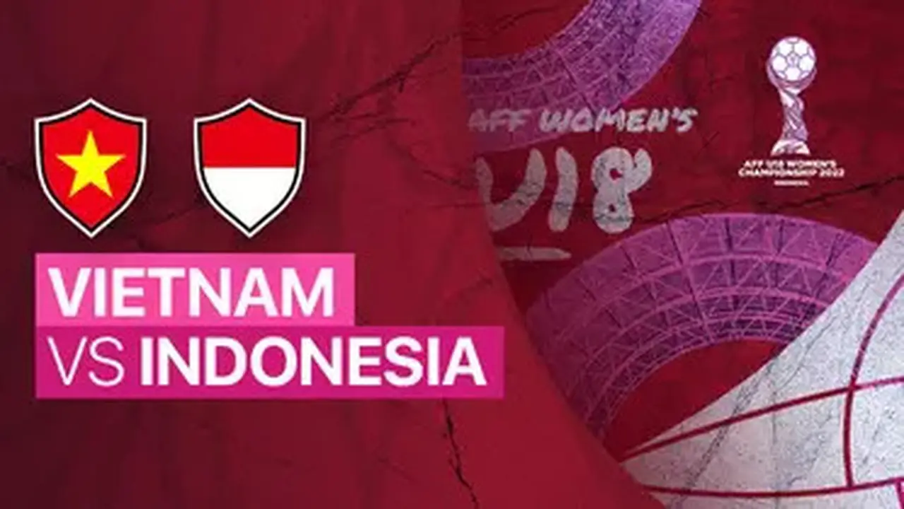 Link Live Streaming AFF U-18 Women’s Championship 2022 : Vietnam Vs Indonesia di Vidio