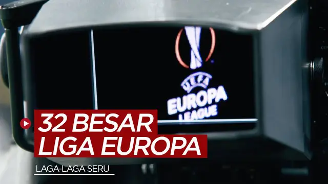 VIDEO: Jangan Lewatkan Laga-Laga Seru Babak 32 Besar Liga Europa di SCTV dan Vidio