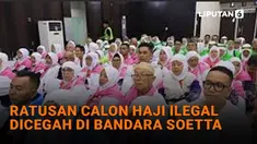 Simak penjelasan ratusan calon haji ilegal dicegah di Bandara Soetta di News Flash Liputan6.com.