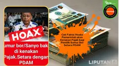 Cek Fakta: Hoaks Pemerintah Bakal Kenakan Pajak Pemilik Sumur Bor Setara PDAM