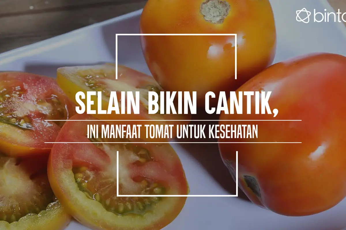Manfaat tomat untuk kesehatan. (Foto: Adrian Putra, Digital Imaging: M. Iqbal Nurfajri/Bintang.com)