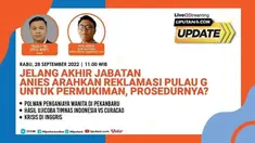 Liputan6 Update  |  Rabu, 28 September 2022  |  Pukul: 11..00 WIB  |  Tema: Jelang Akhir Jabatan Anies Arahkan Reklamasi Pulau G untuk Permukiman, Prosedurnya?

Laporan Langsung
- Polwan Penganiaya Wanita di Pekanbaru 
- Hasil Ujicoba Timnas Indo...