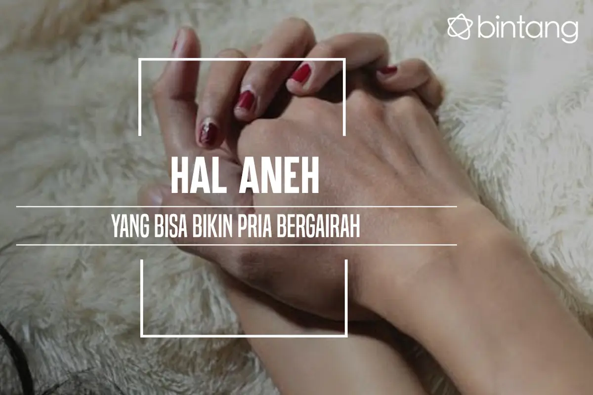 Hal yang bisa bikin pria bergairah. (Foto: Deki Prayoga, Digital Imaging: M. Iqbal Nurfajri/Bintang.com)