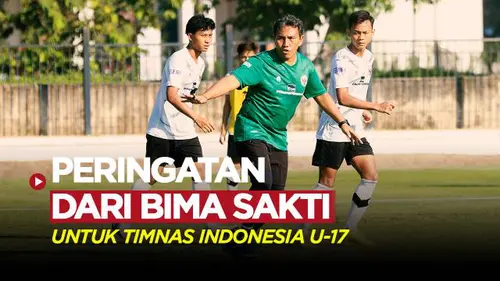 VIDEO: Peringatan Bima Sakti untuk Para Pemain Timnas Indonesia U-17