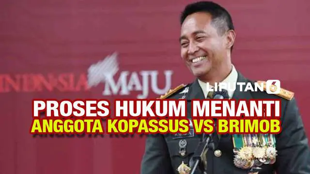 VIDEO: Bentrok Kopassus Vs Brimob, Panglima TNI Andika Perkasa Siapkan Proses Hukum