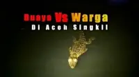 Pertempuran buaya dengan penduduk Desa Siti Ambia, Aceh Singkil belum juga usai. Manusia dan buaya saling intip.