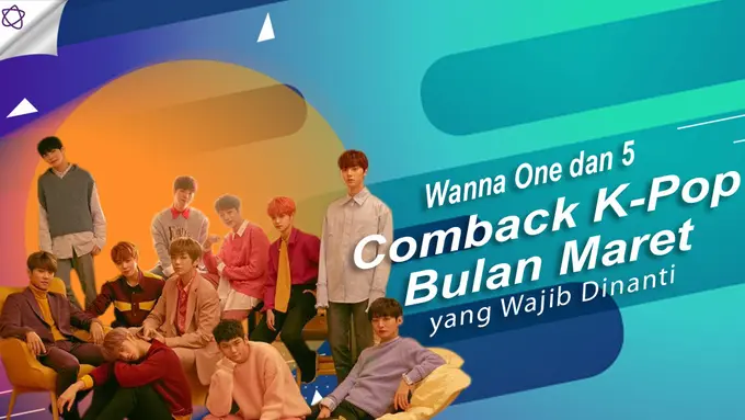 [Bintang] Wanna One dan 5 Comeback K-Pop Bulan Maret yang Wajib Dinanti