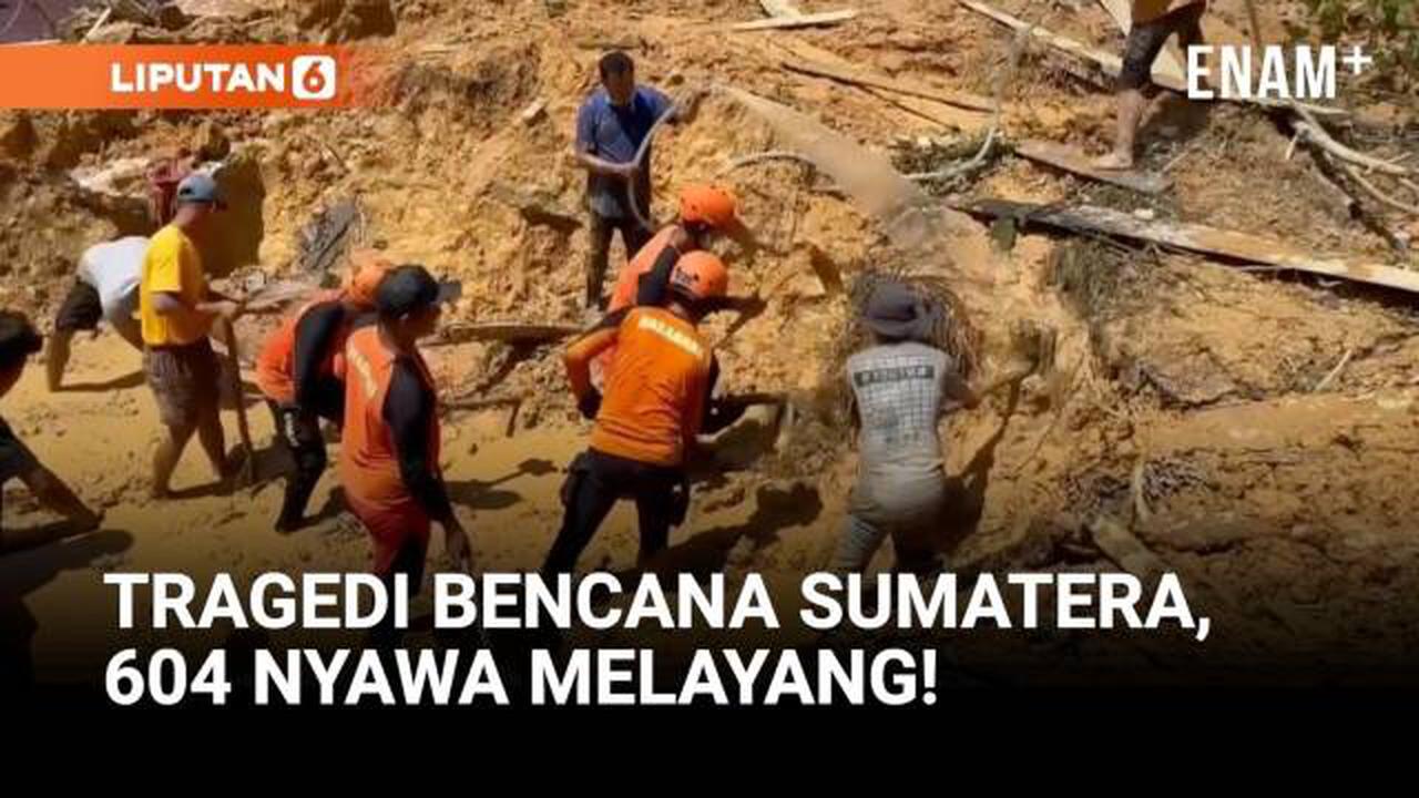 Melonjak! Korban Meninggal Bencana Sumatera Capai 604 Jiwa