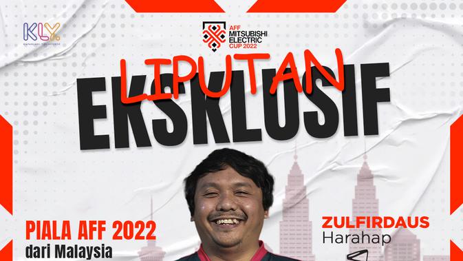 <p>Liputan Eksklusif - Piala AFF 2022 dari Malaysia - Zulfirdaus Harahap (Bola.com/Adreanus Titus)</p>