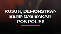 Rusuh, Demonstran Beringas Bakar Pos Polisi!