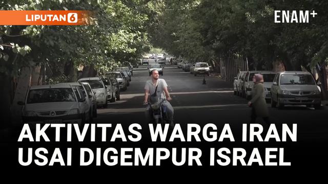 Usai Digempur Israel, Warga Iran Tetap Santai Beraktivitas