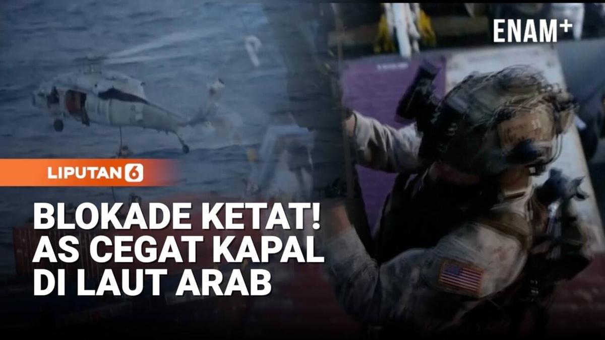 AS Perketat Blokade, Kapal Dagang di Laut Arab Dicegat