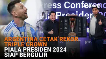 Mulai dari Argentina cetak rekor triple crown hingga Piala Presiden 2024 siap bergulir, berikut sejumlah berita menarik News Flash Sport Liputan6.com.