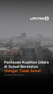 Pantauan Kualitas Udara di Sulsel Berstatus 'Sangat Tidak Sehat'