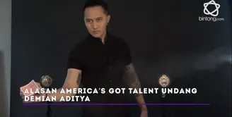 Demian Aditya menjelaskan apa alasan America’s Got Talent yang telah mengundangnya.