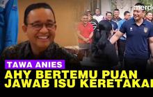 VIDEO: Tawa Anies Baswedan, Bahas Keretakan Koalisi Usai AHY Temui Puan