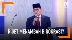 Menanggapi Ma'ruf Amin yang akan kembangkan riset, Sandiaga Uno menilai jawaban tersebut hanya akan menambah birokrasi di masa depan.