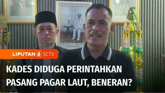 VIDEO: Viral! Kades Kohod Diduga Perintahkan Pasang Pagar Laut, Ini Klarifikasinya