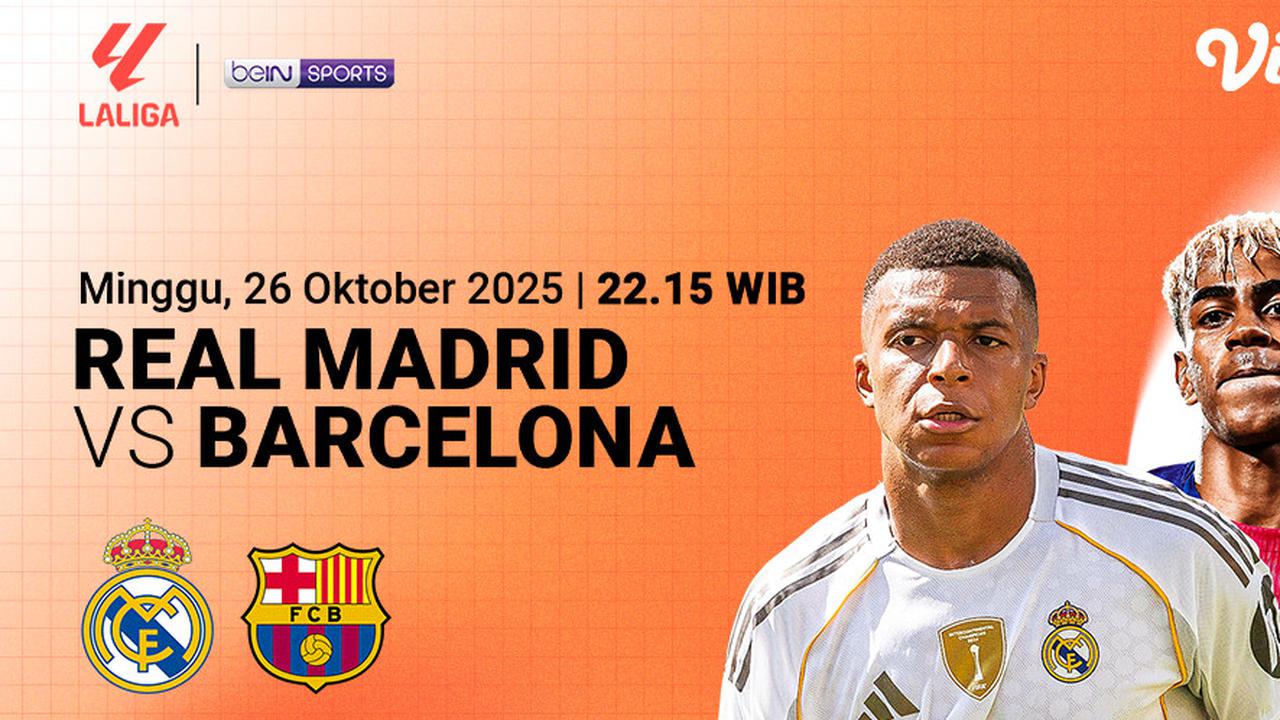 El Clasico 2025: Real Madrid vs Barcelona Duel Pemuncak Klasemen, Tayang di Vidio