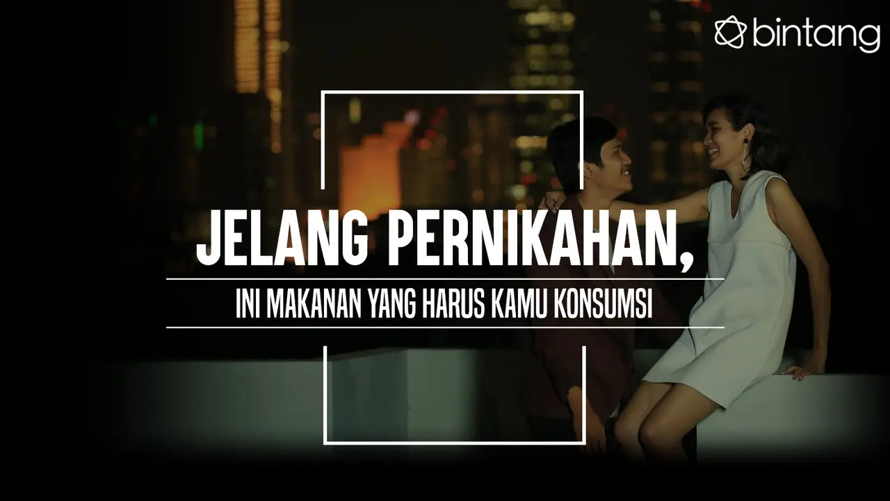 Ini yang harus kamu konsumsi jelang hari pernikahan. (Foto: Bambang E. Ros, Digital Imaging: M. Iqbal Nurfajri/Bintang.com)