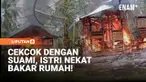 Seorang istri di Desa Matawia, Kecamatan Wolowa, Kabupaten Buton, Sulawesi Tenggara, nekat membakar rumahnya sendiri usai terlibat cekcok dengan suaminya.