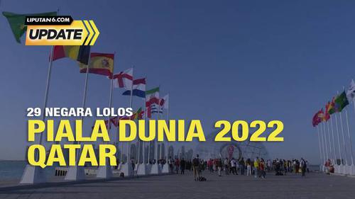 Liputan6 Update: 29 Negara Lolos Piala Dunia 2022 Qatar