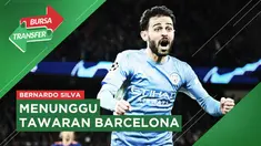Video Bursa Transfer, Bernardo Silva Sabar Menanti Pinangan Barcelona