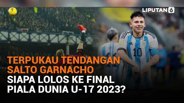 Mulai dari terpukau tendangan salto Garnacho hingga siapa lolos ke final Piala Dunia U-17 2023, berikut sejumlah berita menarik News Flash Sport Liputan6.com.