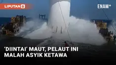 Ekstrem! Pelaut Kegirangan Saat Diterjang Ombak Besar di Dek Kapal