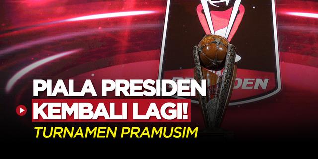 VIDEO: Resmi, Piala Presiden 2022 Jadi Ajang Turnamen Pramusim Jelang Kompetisi Liga 1