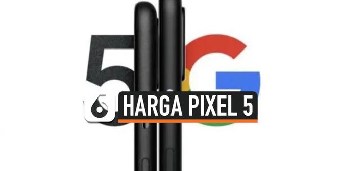 VIDEO: Catat, Bocoran Harga Google Pixel 5 dan 4a 5G