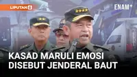 Kasad Maruli Emosi Disebut Jenderal Baut: Orang-Orang itu yang Otaknya Sebaut!