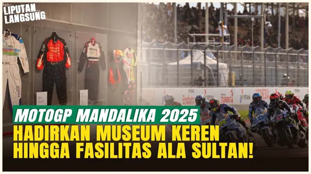 Melihat dari Dekat! Museum dan Fasilitas VIP Mandalika 2025, Kelas Dunia!