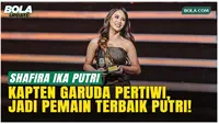 Kapten Garuda Pertiwi Bersinar, Shafira Ika Raih Penghargaan Pemain Terbaik Putri