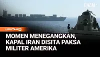 Momen Menegangkan, Kapal Iran Disita Paksa Militer Amerika