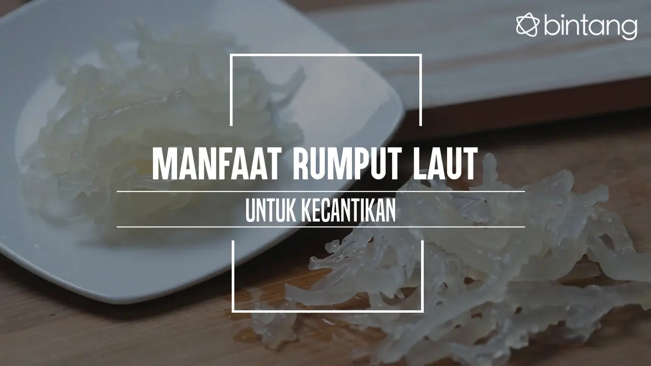 Manfaat Rumput Laut untuk Kecantikan? 