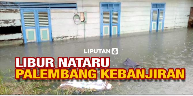 VIDEO: Libur Natal dan Tahun Baru, Palembang Malah Dikepung Banjir