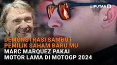 Mulai dari demonstrasi sambut pemilik saham baru MU hingga Marc Marquez pakai motor lama di MotoGP 2024, berikut sejumlah berita menarik News Flash Sport Liputan6.com.